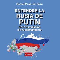 Entender la Rusia de Putin. De la humillación al restablecimiento - Rafael Poch-de-Feliu