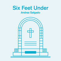 Six Feet Under - Andrea Salgado