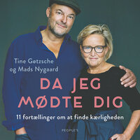Da jeg mødte dig: 11 fortællinger om at finde kærligheden - Tine Gøtzsche, Mads Nygaard