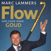 Flow: Van goed naar goud - Marc Lammers