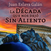 La década que nos dejó sin aliento - Juan Eslava Galán