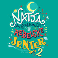 Nattafortellinger for rebelske jenter 2 - Francesca Cavallo, Elena Favilli