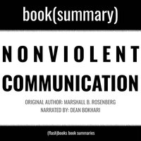 Nonviolent Communication by Marshall B. Rosenberg - Book Summary: A Language of Life - Dean Bokhari, FlashBooks