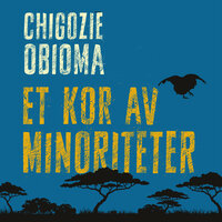 Et kor av minoriteter - Chigozie Obioma