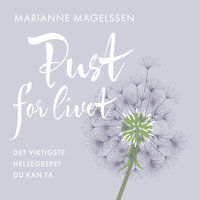Pust for livet - Det viktigste helsegrepet du kan ta - Marianne Magelssen