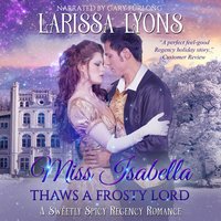 Miss Isabella Thaws a Frosty Lord - Larissa Lyons