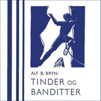 Tinder og banditter - Alf B. Bryn