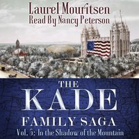 The Kade Family Saga, Vol. 5: In the Shadow of the Mountain: In the Shadow of the Mountain - Laurel Mouritsen