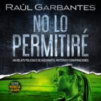 No lo permitiré: Un relato policíaco de asesinatos, misterio y conspiraciones - Raúl Garbantes