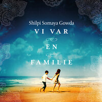 Vi var en familie - Shilpi Somaya Gowda