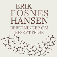 Beretninger om beskyttelse - Erik Fosnes Hansen