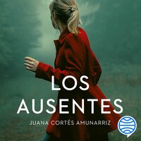 Los ausentes - Juana Cortés Amunarriz