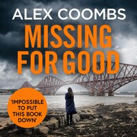 Missing For Good: A gritty crime mystery that will keep you guessing - Alex Coombs