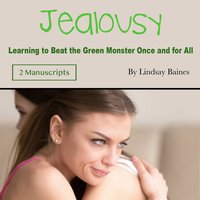 Jealousy: Learning to Beat the Green Monster Once and for All - Lindsay Baines