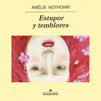 Estupor y temblores - Amélie Nothomb