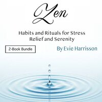 Zen: Habits and Rituals for Stress Relief and Serenity - Evie Harrisson