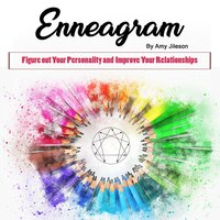 Enneagram: Figure out Your Personality and Improve Your Relationships - Amy Jileson