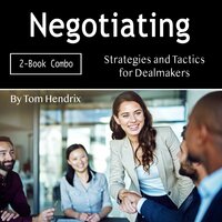 Negotiating: Strategies and Tactics for Dealmakers - Tom Hendrix
