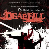 Deadfall: A John Hutchinson Novel - Robert Liparulo