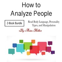 How to Analyze People: Read Body Language, Personality Types, and Manipulation - Aries Hellen