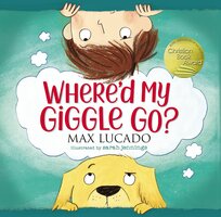Where'd My Giggle Go? - Max Lucado