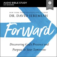 Forward: Audio Bible Studies - Dr. David Jeremiah