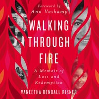 Walking Through Fire: A Memoir of Loss and Redemption - Vaneetha Rendall Risner