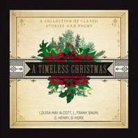 A Timeless Christmas: A Collection of Classic Stories and Poems - L. Frank Baum, O. Henry, Louisa May Alcott