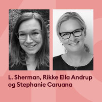 L. Sherman & Rikke Ella Andrup i samtale med Stephanie Caruana - Storydays
