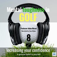 Mental toughness in Golf - 8 of 10 Increasing your Confidence: Mental toughness in Golf - Professor Aidan Moran