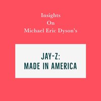 Insights on Michael Eric Dyson's Jay-Z: Made in America - Swift Reads