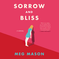 Sorrow and Bliss: A Novel - Meg Mason