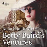 Betty Baird's Ventures - Anna Hamlin Weikel
