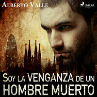 Soy la venganza de un hombre muerto - Alberto Valle
