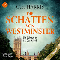 Die Schatten von Westminster - Sebastian St. Cyr-Reihe, Band 1 - C.S. Harris