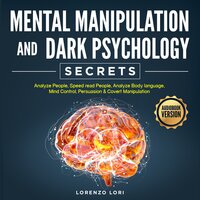 Mental Manipulation And Dark Psychology Secrets - Lorenzo Lori