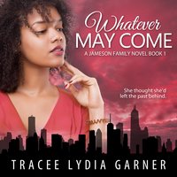 Whatever May Come - Tracee Lydia Garner