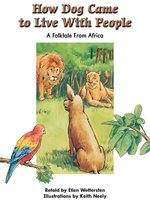 How Dog Came to Live with People: A Folktale from Africa - Ellen Wettersten