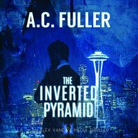 The Inverted Pyramid: An Alex Vane Media Thriller, Book 2 - A.C. Fuller