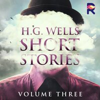H.G. Wells Short Stories, Vol. 3 - H. G. Wells