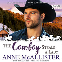The Cowboy Steals a Lady: Cowboys of Horse Thief Mountain, Book Two - Anne Mcallister