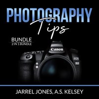 Photography Tips Bundle: 2 in 1 Bundle, In Camera and Beginner's Photography Guide - Jarrel Jones, A.S. Kelsey