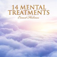 14 Mental Treatments - Ernest Holmes