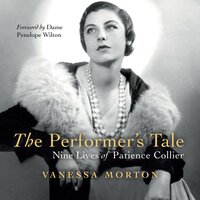 The Performer's Tale: The Nine Lives of Patience Collier - Vanessa Morton