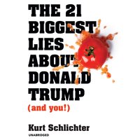 The 21 Biggest Lies about Donald Trump (and You!) - Kurt Schlichter
