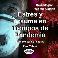 Estrés Y Trauma En Tiempos De Pandemia - Juan Moisés de la Serna, Paul Valent