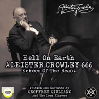 Hell on Earth: Aleister Crowley 666, Echoes of the Beast - Geoffrey Giuliano and the Icon Players