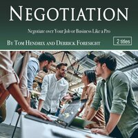 Negotiation: Negotiate over Your Job or Business Like a Pro - Derrick Foresight, Tom Hendrix