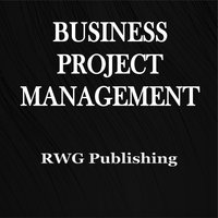 Business Project Management - RWG Publishing