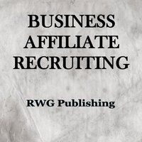 Business Affiliate Recruiting - RWG Publishing